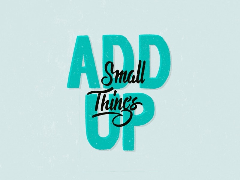 Small things add up