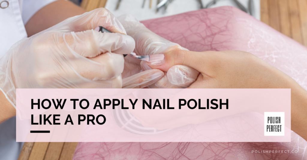 5. How to Apply Nail Polish Like a Pro - wide 4