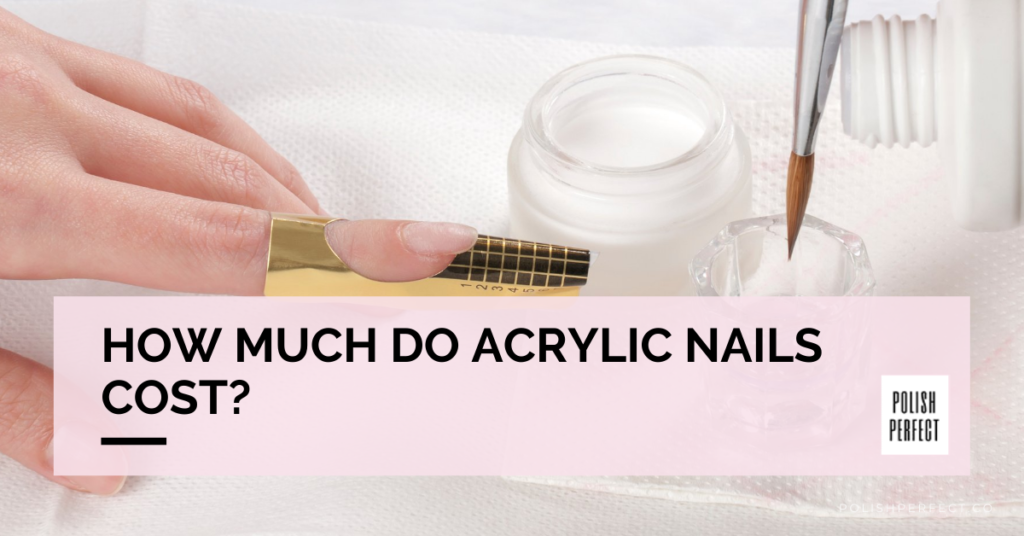 Unlocking The Price Tag: How Much Do Acrylic Nails Cost?