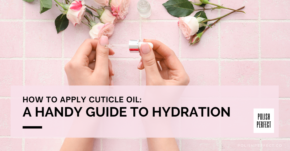 How to Apply Cuticle Oil