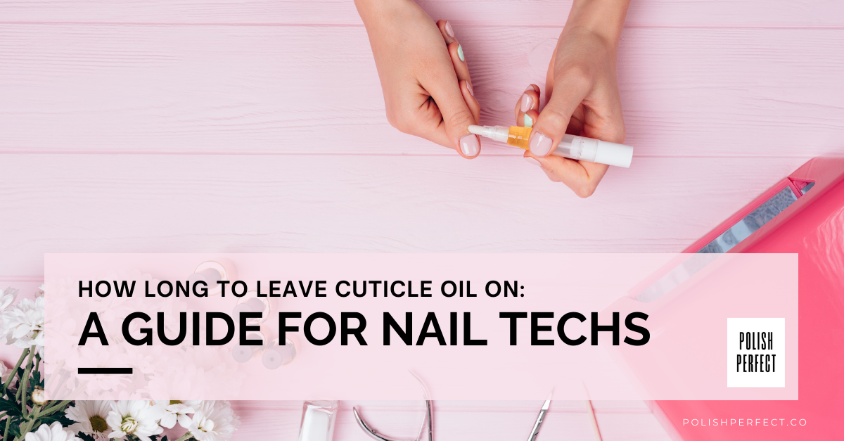 How Long to Leave Cuticle Oil