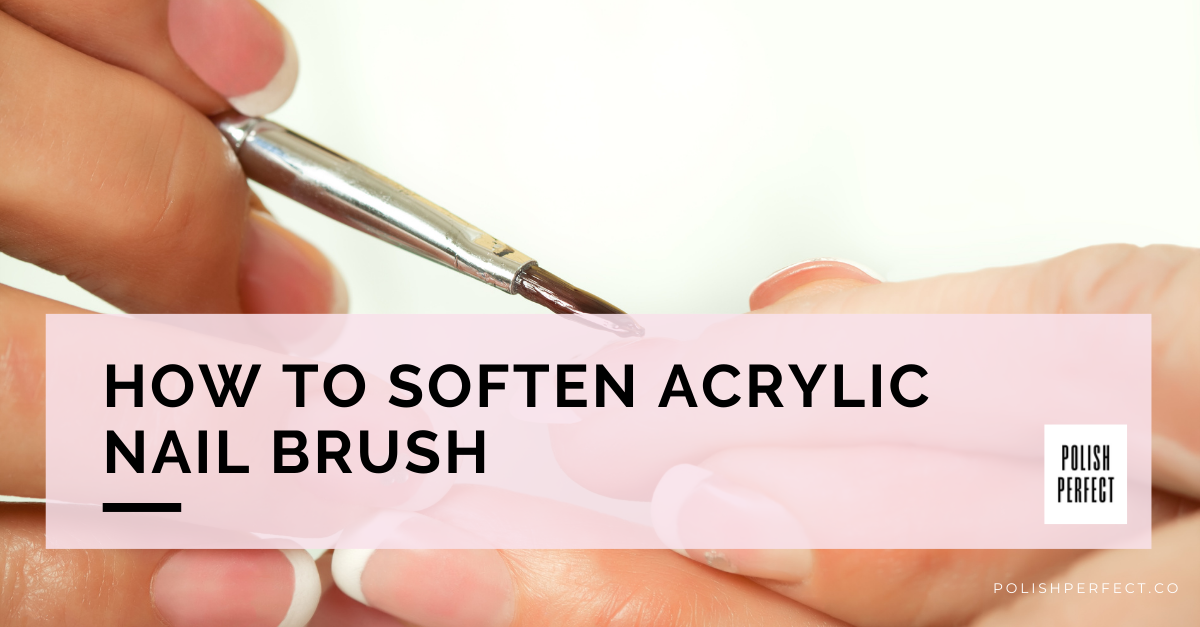 How to Soften Acrylic Nail Brush