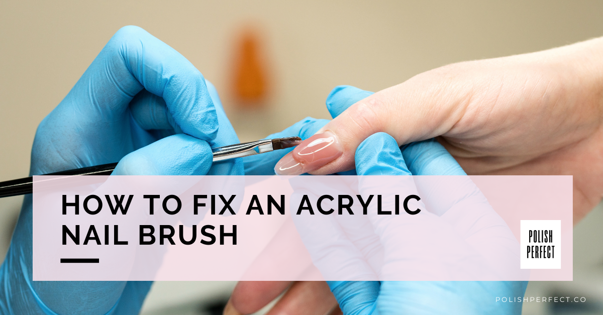 How to Fix An Acrylic Nail Brush