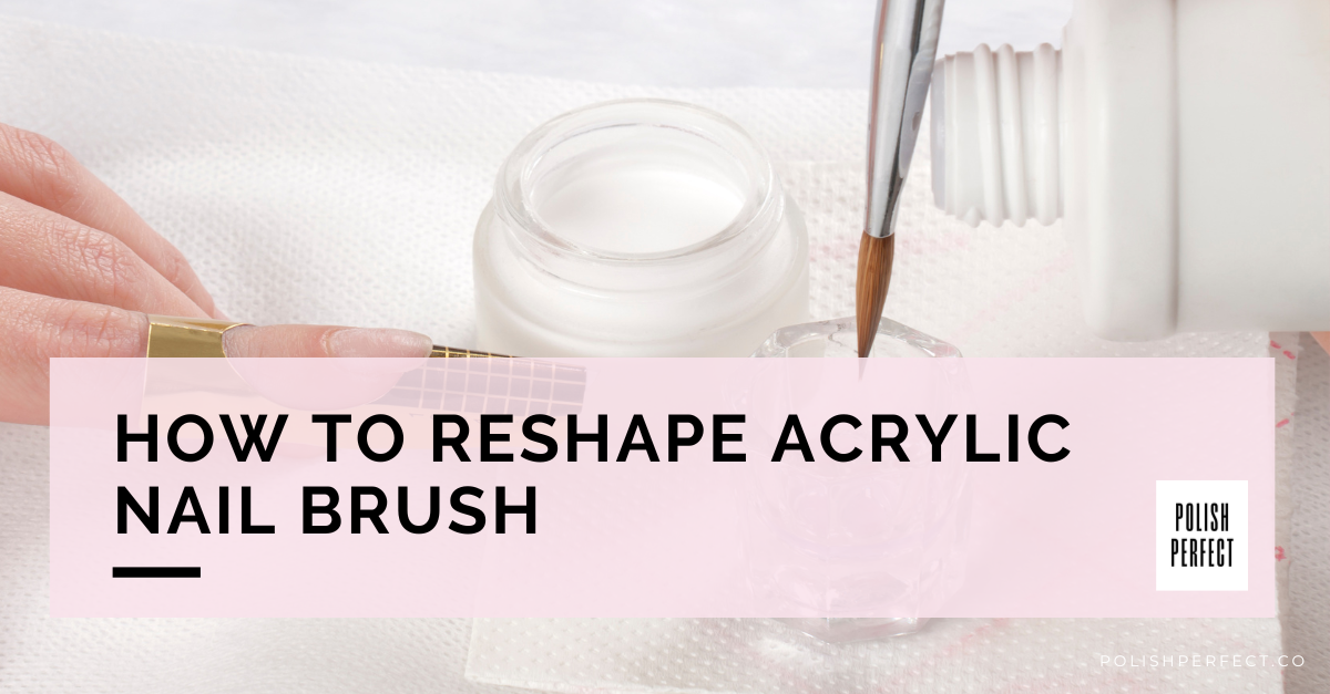 How to Reshape Acrylic Nail Brush