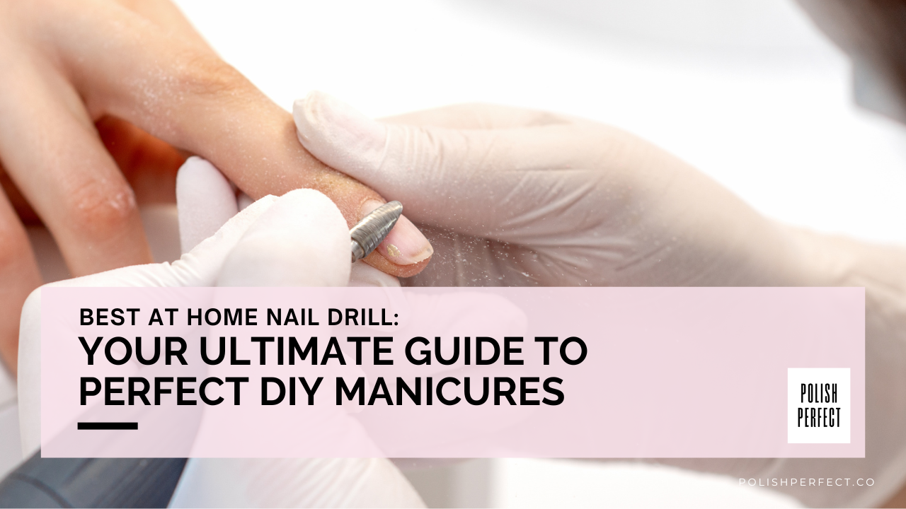 Best-At-Home-Nail-Drill