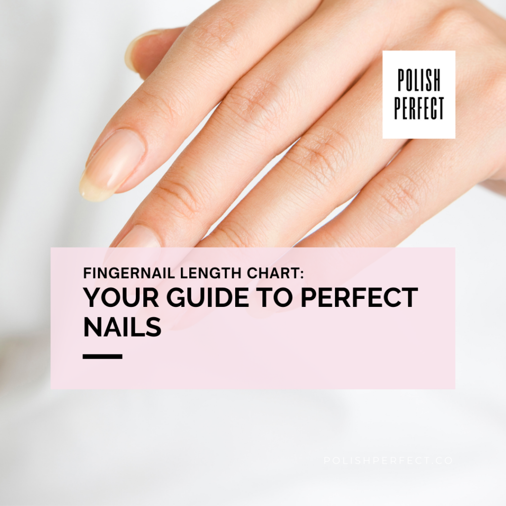 Nail It Right: Fingernail Length Chart